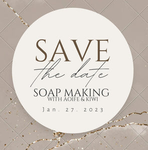 Soap Making with Aoife & Kiwi January 27, 2023