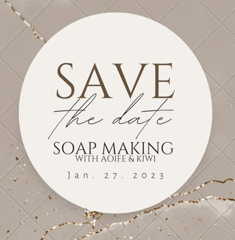 Soap Making with Aoife & Kiwi January 27, 2023